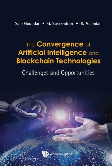 Convergence of Artificial Intelligence and Blockchain Technologies, The: Challenges and Opportunities - Hardcover