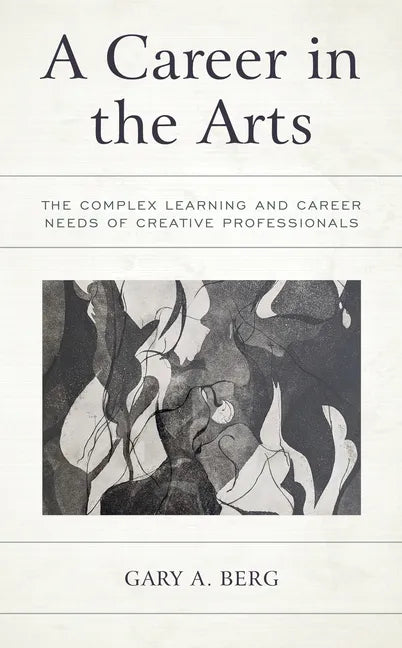 A Career in the Arts: The Complex Learning and Career Needs of Creative Professionals - Paperback