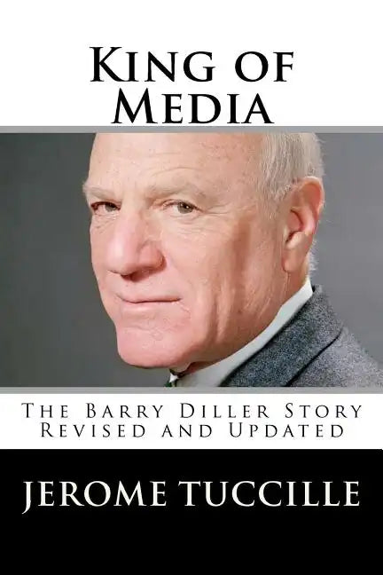 King of Media: The Barry Diller Story Revised and Updated - Paperback
