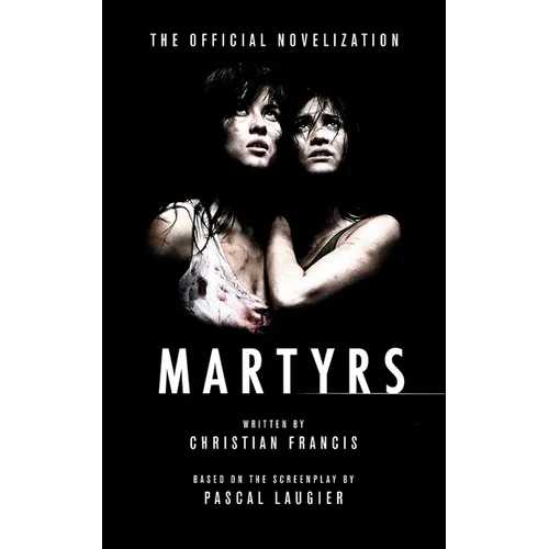 Martyrs: The Official Novelization - Paperback