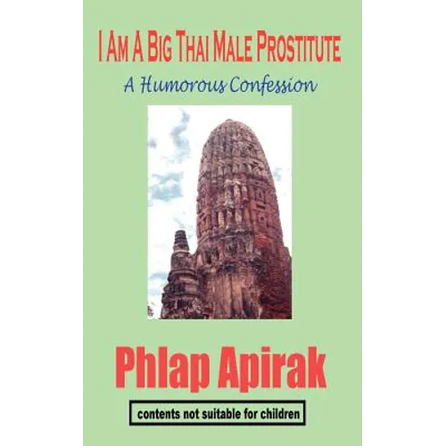 I Am A Big Thai Male Prostitute: A Humorous Confession - Paperback