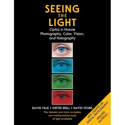 Seeing the Light: Optics in Nature, Photography, Color, Vision, and Holography (Updated Edition) - Paperback
