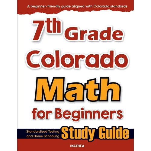 7th Grade Colorado Math for Beginners: Standardized Testing and Home Schooling Study Guide - Paperback