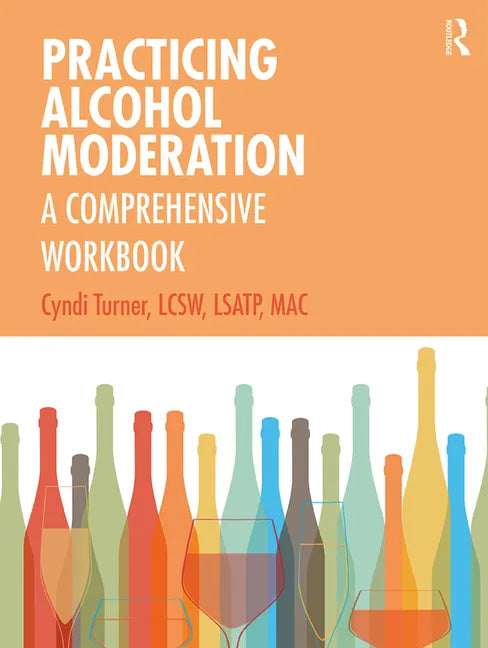 Practicing Alcohol Moderation: A Comprehensive Workbook - Paperback