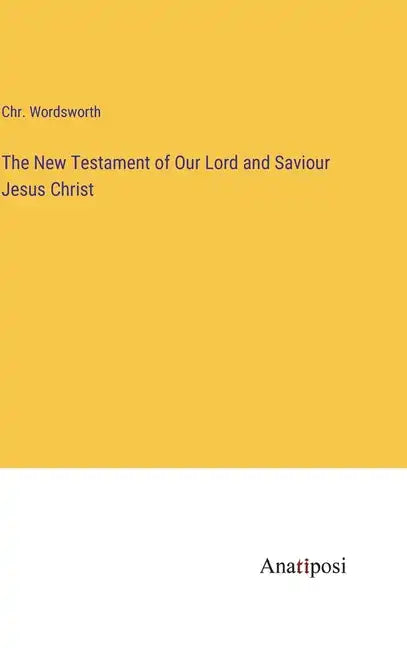 The New Testament of Our Lord and Saviour Jesus Christ - Hardcover