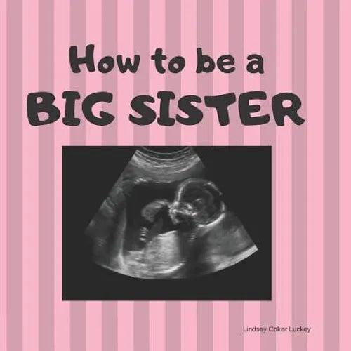 How to be a Big Sister: Picture book for photo prop - Paperback