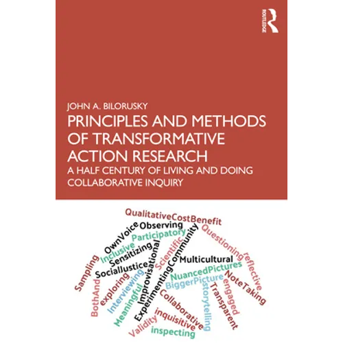 Principles and Methods of Transformative Action Research: A Half Century of Living and Doing Collaborative Inquiry - Paperback