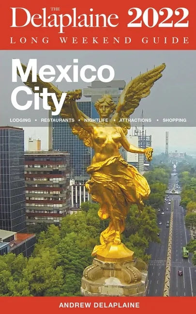 Mexico City - The Delaplaine 2022 Long Weekend Guide - Paperback