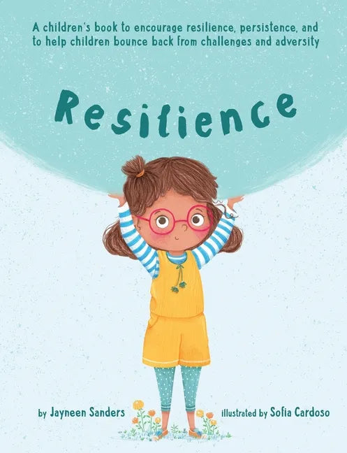 Resilience: A book to encourage resilience, persistence and to help children bounce back from challenges and adversity - Paperback