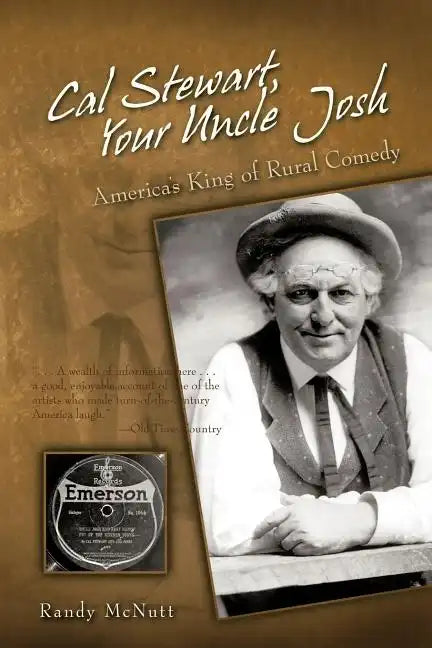 Cal Stewart, Your Uncle Josh: America's King of Rural Comedy - Paperback