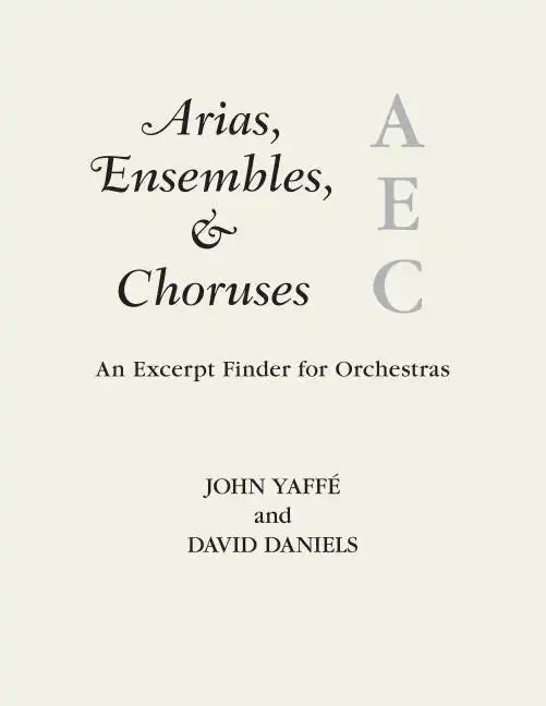 Arias, Ensembles, & Choruses: An Excerpt Finder for Orchestras - Paperback