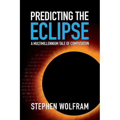 Predicting the Eclipse: A Multimillennium Tale of Computation - Paperback