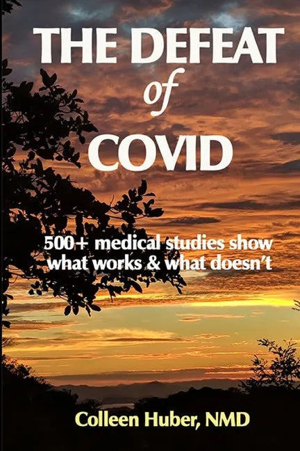 The Defeat of COVID: 500+ medical studies show what works & what doesn't - Paperback