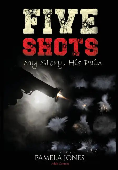Five Shot My Story, His Pain - Hardcover