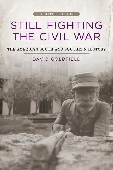 Still Fighting the Civil War: The American South and Southern History (Updated) - Paperback
