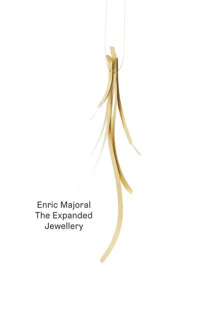 Enric Majoral: The Expanded Jewellery - Hardcover