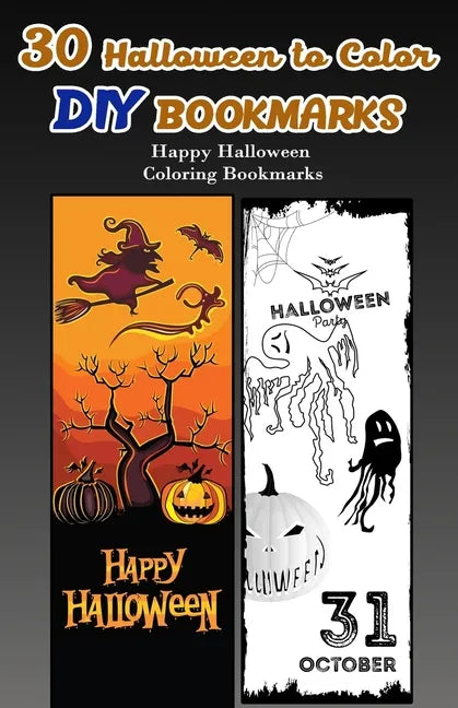 30 Halloween to Color DIY Bookmarks: Happy Halloween Coloring Bookmarks - Paperback