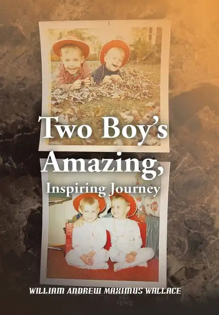 Two Boy's Amazing, Inspiring Journey - Hardcover