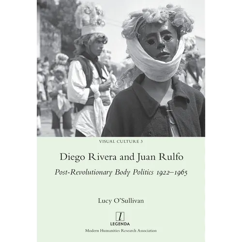 Diego Rivera and Juan Rulfo: Post-Revolutionary Body Politics 1922-1965 - Paperback