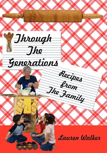 Through The Generations: Recipes from The Family - Hardcover