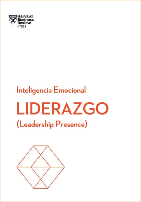 Liderazgo. Serie Inteligencia Emocional HBR (Leadership Presence Spanish Edition): Leadership Presence - Paperback