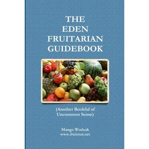 The Eden Fruitarian Guidebook - PB - Paperback