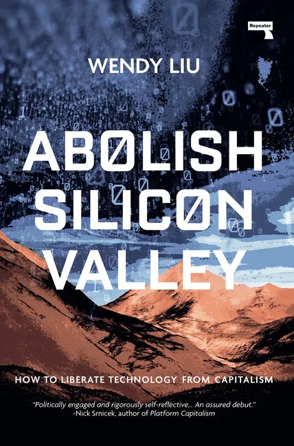 Abolish Silicon Valley: How to Liberate Technology from Capitalism - Paperback