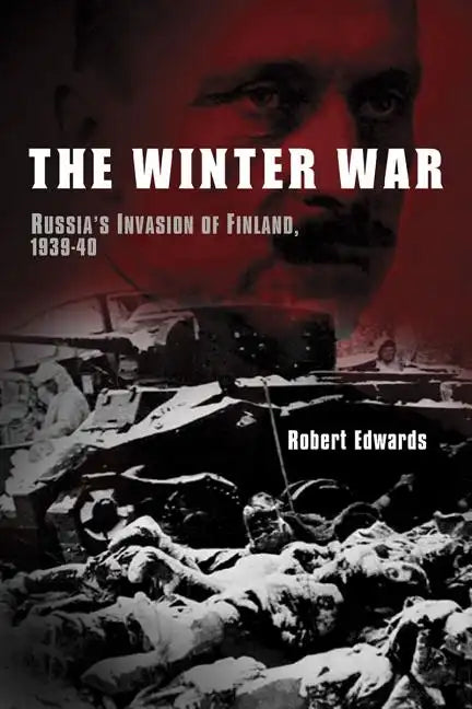 The Winter War: Russia's Invasion of Finland, 1939-1940 - Paperback