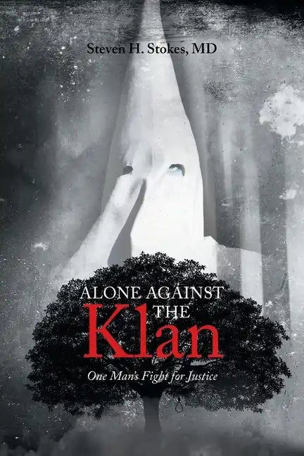 Alone Against the Klan; One Man's Fight for Justice - Paperback