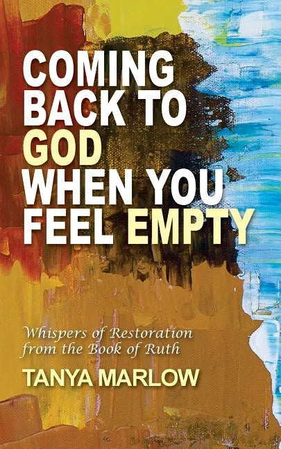 Coming Back to God When You Feel Empty: Whispers of Restoration From the Book of Ruth - Paperback