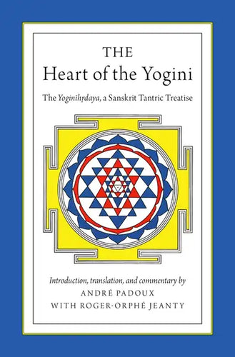 The Heart of the Yogini: The Yoginihrdaya, a Sanskrit Tantric Treatise - Paperback