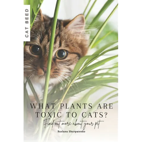 What plants are toxic to cats?: Find out more about your pet - Paperback