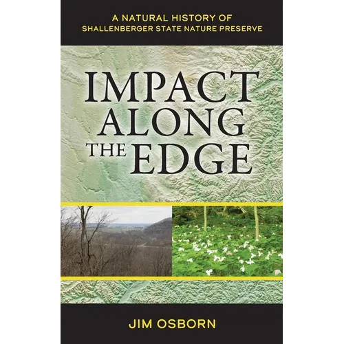 Impact Along the Edge: A Natural History of Shallenberger State Nature Preserve - Paperback