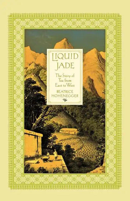 Liquid Jade: The Story of Tea from East to West - Paperback