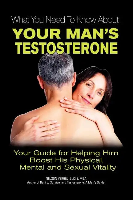 What You Need to Know about Your Man's Testosterone - Paperback