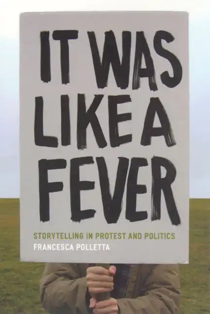 It Was Like a Fever: Storytelling in Protest and Politics - Paperback