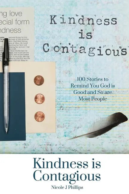 Kindness is Contagious: 100 Stories to Remind You God is Good and So are Most People - Paperback