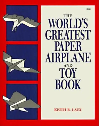 The World's Greatest Paper Airplane and Toy Book - Paperback