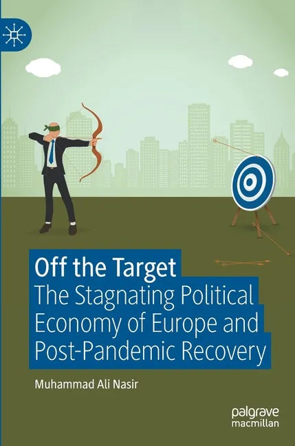 Off the Target: The Stagnating Political Economy of Europe and Post-Pandemic Recovery - Hardcover