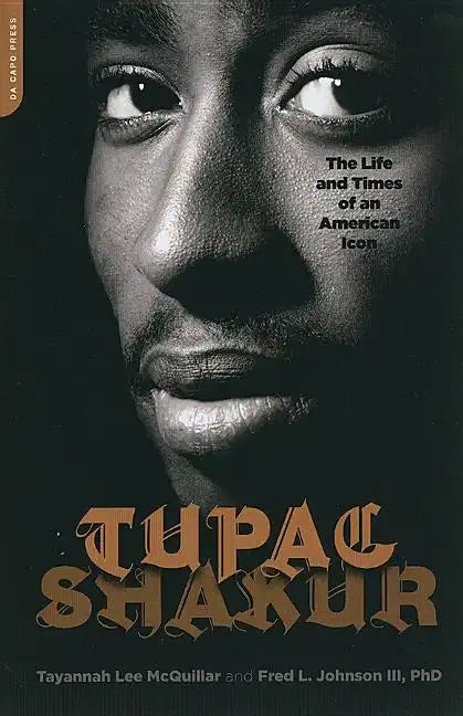 Tupac Shakur: The Life and Times of an American Icon - Paperback