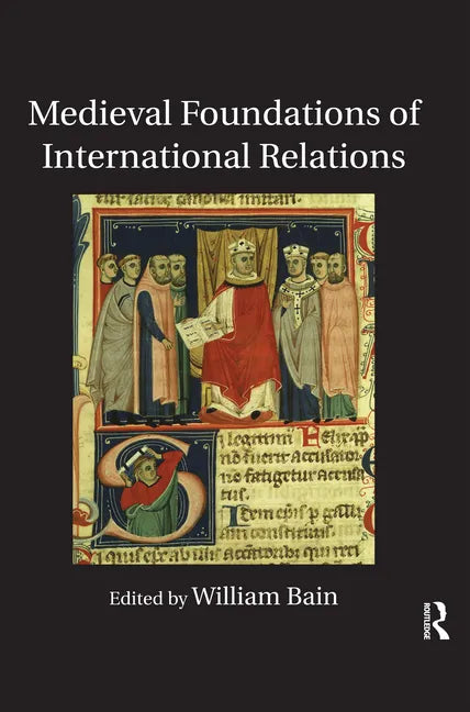 Medieval Foundations of International Relations - Paperback