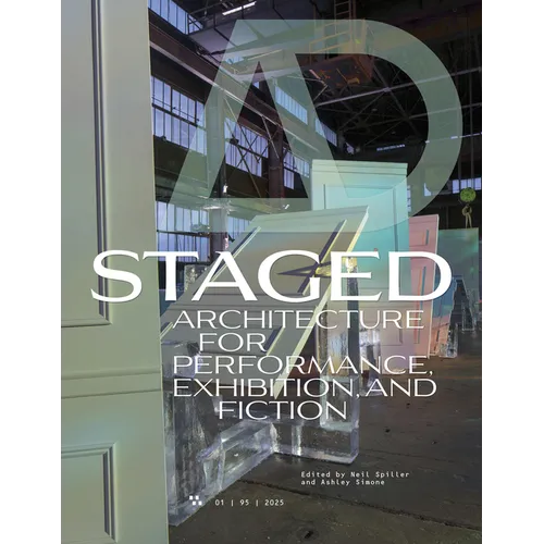 AD Architectural Design 95:1: Staged: Architecture for Performance, Exhibition, and Fiction - Paperback