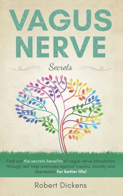Vagus Nerve: Find out how you can enjoy the benefits of vagus nerve stimulation through self-help exercises against trauma, anxiety - Paperback