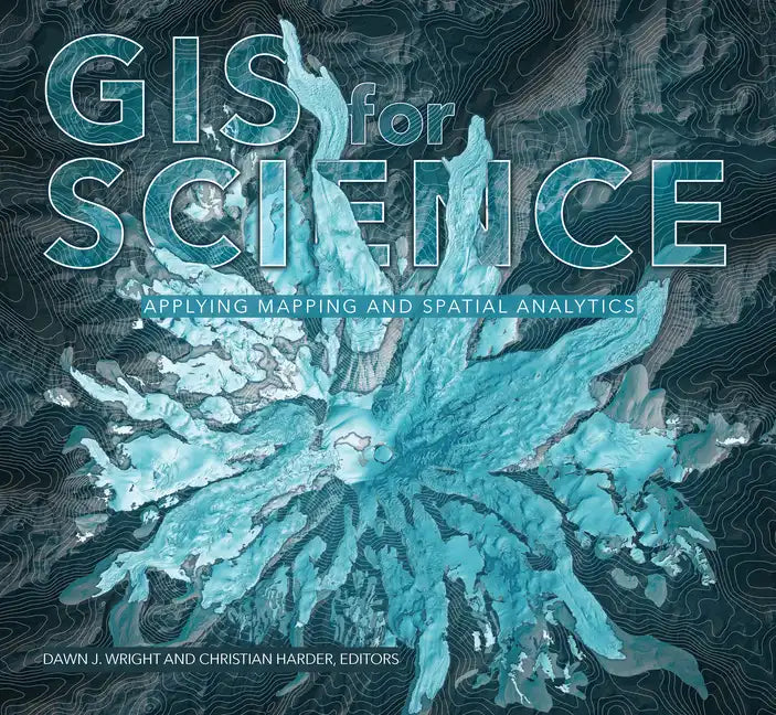 GIS for Science, Volume 1: Applying Mapping and Spatial Analytics - Paperback