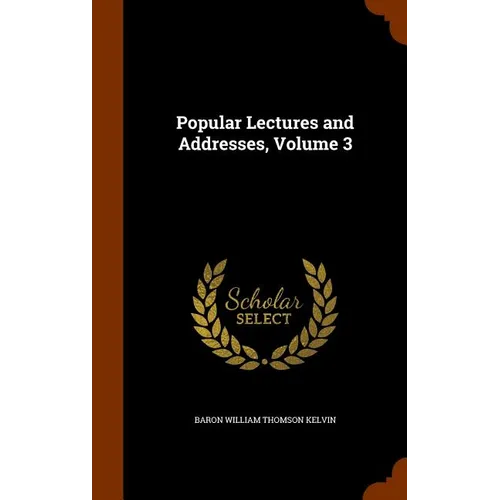 Popular Lectures and Addresses, Volume 3 - Hardcover