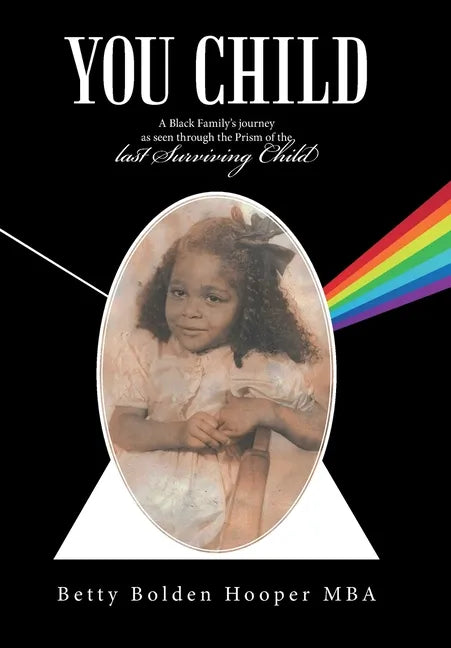 You Child: A Black Family's Journey as Seen Through the Prism of the Last Surviving Child - Hardcover