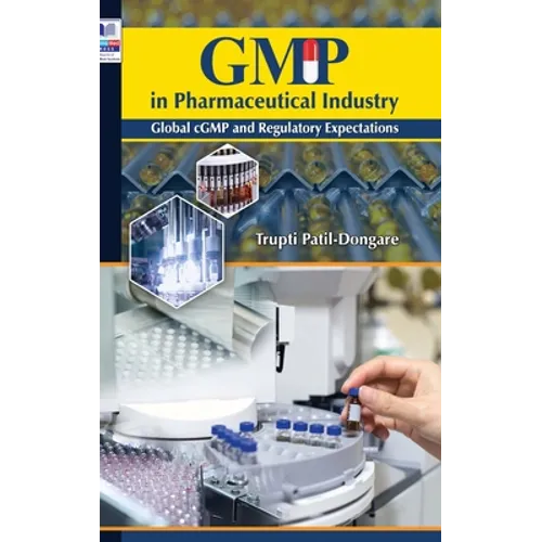 GMP in Pharmaceutical Industry: Global cGMP and Regulatory Expectations - Hardcover