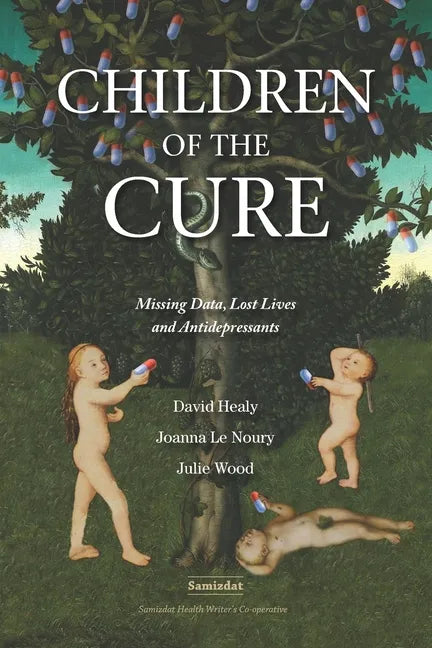 Children of the Cure: Missing Data, Lost Lives and Antidepressants - Paperback