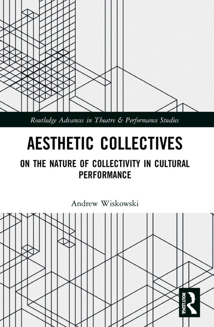 Aesthetic Collectives: On the Nature of Collectivity in Cultural Performance - Paperback