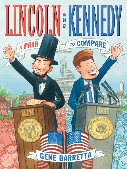 Lincoln and Kennedy: A Pair to Compare - Hardcover